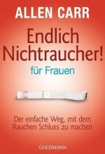 Endlich Nichtraucher - für Frauen Der einfache Weg, mit dem Rauchen Schluss zu machen