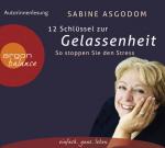 12 Schlüssel zur Gelassenheit [Hörbuch/Audio-CD] So stoppen Sie den Stress