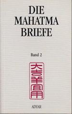 Die Mahatma-Briefe Band 2, an A. P. Sinnett und A. O. Hume Februar bis September 1882. Die Entwicklung von Mensch und Kosmos, das Leben nach dem Tode, der Gottesbegriff