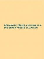 Poliakoff, Tàpies, Chillida u.a. Die Erker-Presse St. Gallen. Vom Gedichtband zur Galerie mit Verlag und eigener Lithopresse (=Beiträge aus der Graphischen Sammlung der ETH Zürich, Bd. 2).