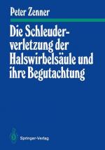 Die Schleuderverletzung der Halswirbelsäule und ihre Begutachtung.