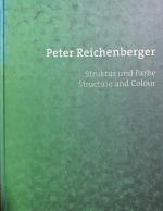 Peter Reichenberger: Struktur und Farbe / Structure and Colour.