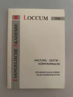 Haltung-Gestik-Körpersprache - Der menschlichte Körper in der Kommunikation (=Loccum 75/96).