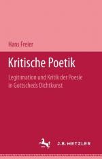 Kritische Poetik: Legitimation Und Kritik Der Poesie in Gottscheds Dichtkunst.