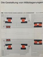 Die Gestaltung von  Wälzlagerungen. 112 Konstruktionszeichnungen aus dem Maschinen-, Fahrzeug- und Gerätebau.