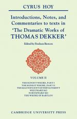 Introductions, Notes and Commentaries to Texts in 'The Dramatic Works of Thomas Dekker (Introduction to the Commentaries of Dekker, 2).