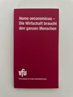 Homo oeconomicus - Die Wirtschaft braucht den ganzen Menschen. Fünf Vorträge, gehalten...2006 auf Rigi Kaltbad.