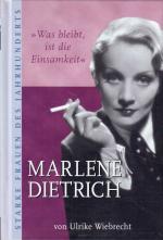 "Was bleibt ist die Einsamkeit". Marlene Dietrich. = Starke Frauen des Jahrhunderts.