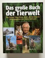 Das große Buch der Tierwelt. Der farbige Naturführer durch alle Kontinente. Herausgegeben von Heinz Sielmann.