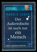 Der Außerirdische ist auch nur ein Mensch - Unerhört wissenschaftliche Erklärungen (mp3 CD)