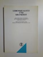 Lebensqualität und Krankheit. Auf dem Weg zu einem medizinischen Kriterium Lebensqualität