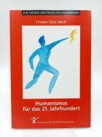 Humanismus für das 21. Jahrhundert. (Zur Theorie und Praxis des Humanismus)