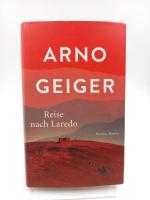 Arno Geiger: Reise nach Laredo. Roman