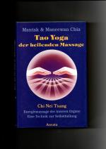 Mantak & Maneewan Chia, Tao Yoga der heilenden Massage - Chi Nei Tsang