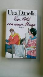 Utta Danella: EIN BILD VON EINEM MANN. R