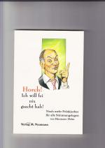 Hermann Hehn: Horch! Ich will fei nix gs