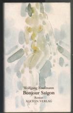 Wolfgang Kaufmann: Bonjour Saigon: Roman