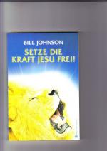 Setze die Kraft Jesu frei!