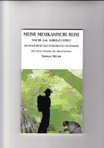 Meine Mexikanische Reise: Erlebnisbericht eines Marktbreiter Weltbürgers Mit einem Vorw. des Hrsg. Thomas Meyer