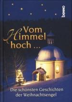 Vom Himmel hoch ...  : Die schönsten Geschichten der Weihnachtsengel