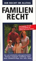Ihr Recht im Alltag : Familienrecht ; Ein Ratgeber für alle Rechtsprobleme im Alltag und in der Freizeit