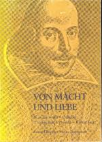 Von Macht und Liebe : Shakespeare 'Was ihr wollt', Verdi 'Othello', Zillig 'Troilus und Cressida', Shakespeare 'König Lear' am Staatstheater Darmstadt 1982/83 ; anläßlich der internationales Shakespeare-Tage vom 22. - 24. April 1983 am Staatstheater Darmstadt