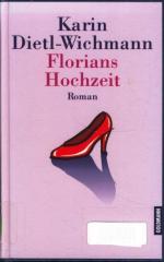 Dietl-Wichmann, Karin -: Florians Hochze