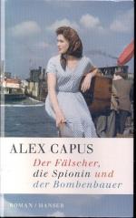 Capus, Alex -: Der Fälscher, die Spionin