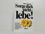 Sorge dich nicht - lebe!