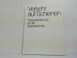 Verkehr auf Schienen : Herausforderung an d. Elektrotechnik ; Siemens-Aktiengesellschaft