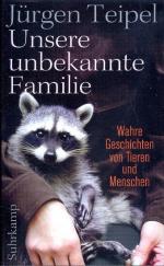 Teipel, Jürgen -: Unsere unbekannte Fami