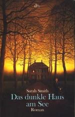 Smith, Sarah -: Das dunkle Haus am See : Smith, Sarah -: Das dunkle Haus am See :
