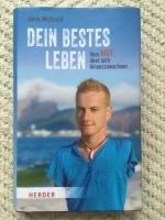 Dein bestes Leben - Vom Mut, über sich hinauszuwachsen und Unmögliches möglich zu machen