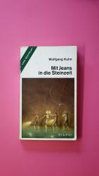 Wolfgang Kuhn: MIT JEANS IN DIE STEINZEI Wolfgang Kuhn: MIT JEANS IN DIE STEINZEI