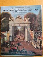 Brandenburg-Preussen 1648 - 1789 - d. Zeitalter d. Absolutismus in Text und Bild