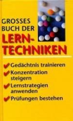 Grosses Buch der Lerntechniken - Gedächtnis trainieren / Konzentration stiegern / Lernstrategien anwenden / Prüfungen bestehen.