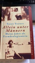 Allein unter Männern - meine Jahre als Fremdenlegionärin ; Roman