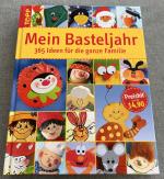 Mein Basteljahr - 365 Ideen für die ganze Familie