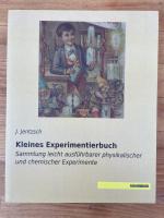 Kleines Experimentierbuch. Sammlung leicht ausführbarer physikalischer und chemischer Experimente (Nachdruck der Originalauflage von 1899)