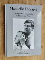 Manuelle Therapie : Chiropraktik - Osteopathie in Theorie und Praxis