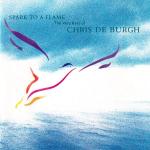 Spark To A Flame (Very Best Of Chris de Burgh)