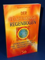 Der fünffarbige Regenbogen - Energiearbeit mit der Farb- und Elementsymbolik des tibetischen Tantra