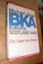 BKA - Europol - Scotland Yard - Die Jäger des Bösen