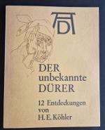Hanns E. Köhler: Der unbekannte Dürer - 