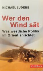 Michael Lüders: Wer den Wind sät - Was w