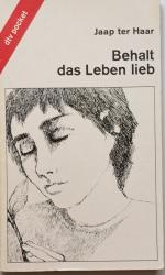 Haar, Jaap ter: Behalt das Leben lieb Haar, Jaap ter: Behalt das Leben lieb