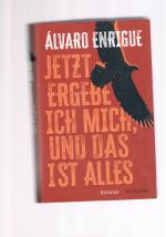 Alvaro Enrigue: Jetzt ergebe ich ich mic