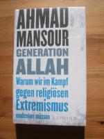 Generation Allah : warum wir im Kampf gegen religiösen Extremismus umdenken müssen [noch eingeschweißt]