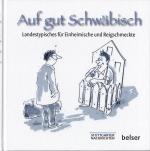 Auf gut Schwäbisch - Landestypisches für Einheimische und Reigschmeckte