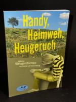 Handy, Heimweh, Heugeruch: siebzehn Kurzgeschichten von Freiheit und Verwurzelung: Siebzehn Kurzgeschichten von Freiheit und Verwurzelung. ... der deutschen Landwirtschaft 2009